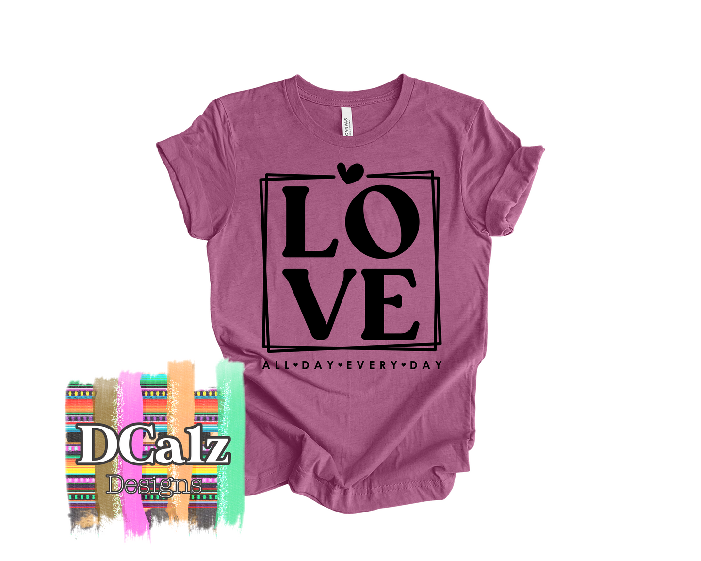 LOVE All * Day* Every * Day (Black Font) - Adult